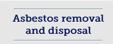 Asbestos Removal and Disposal